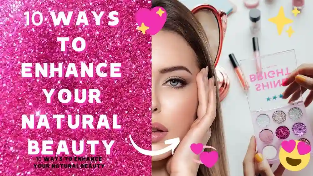  How to Enhance Your Natural Beauty with Simple Tips