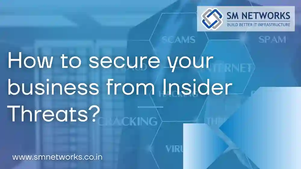 How to Safeguard Your Business from Insider Threats