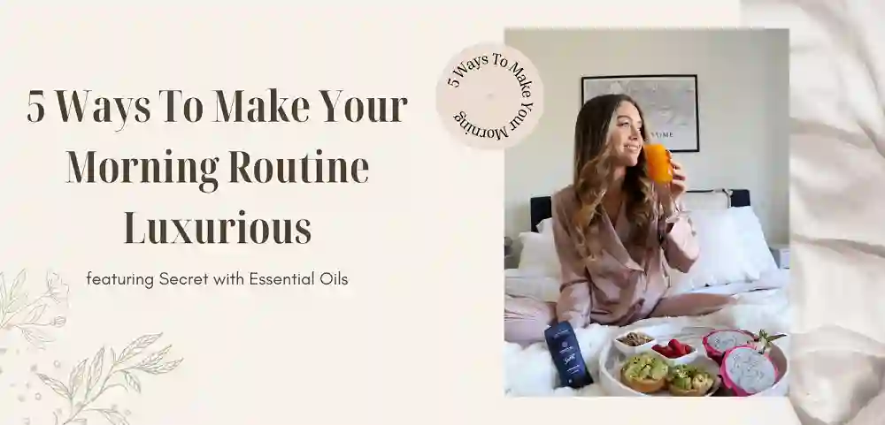  Easy Ways To Add Luxury To Your Everyday Routine