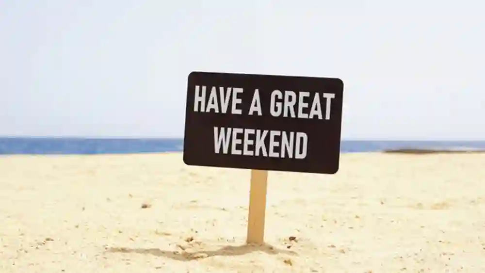 Have a Great Weekend or a Nice One – Tips to Make It Memorable